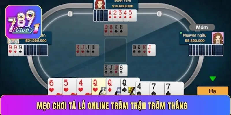 Mẹo chơi Tá lả online trăm trận trăm thắng